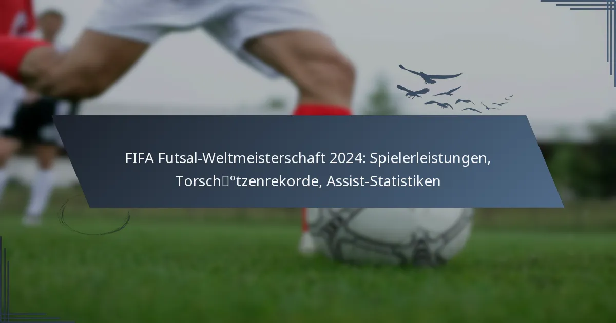 FIFA Futsal-Weltmeisterschaft 2024: Spielerleistungen, Torschützenrekorde, Assist-Statistiken