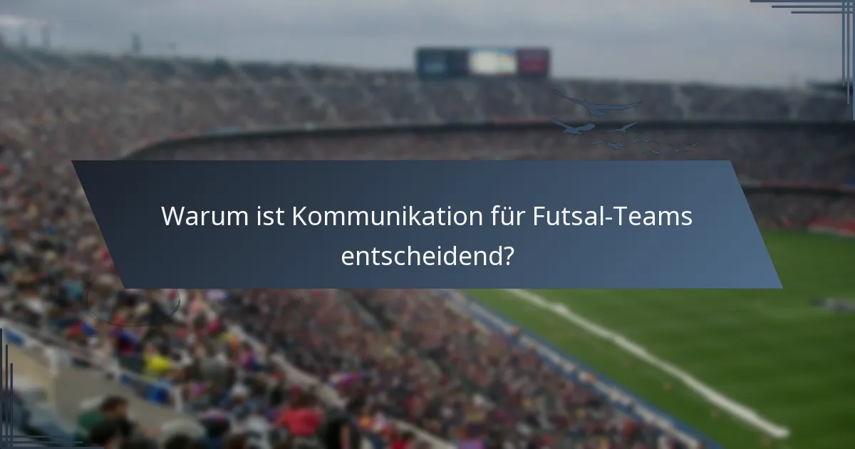 Warum ist Kommunikation für Futsal-Teams entscheidend?