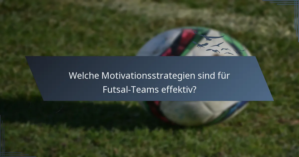Welche Motivationsstrategien sind für Futsal-Teams effektiv?