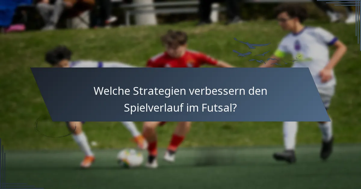 Welche Strategien verbessern den Spielverlauf im Futsal?