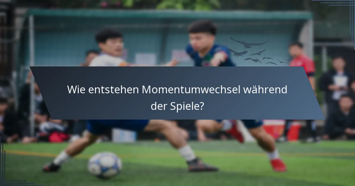 Wie entstehen Momentumwechsel während der Spiele?