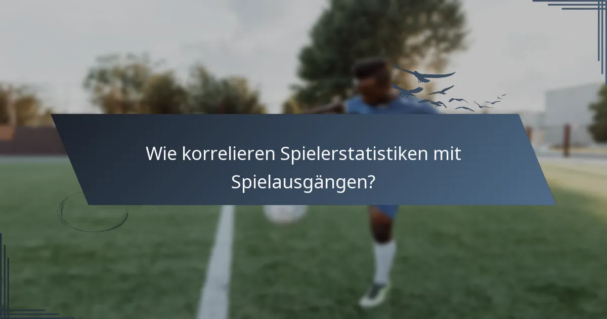 Wie korrelieren Spielerstatistiken mit Spielausgängen?